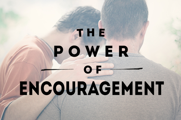 The Power of Encouragement